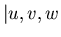 $\vert u, v, w$